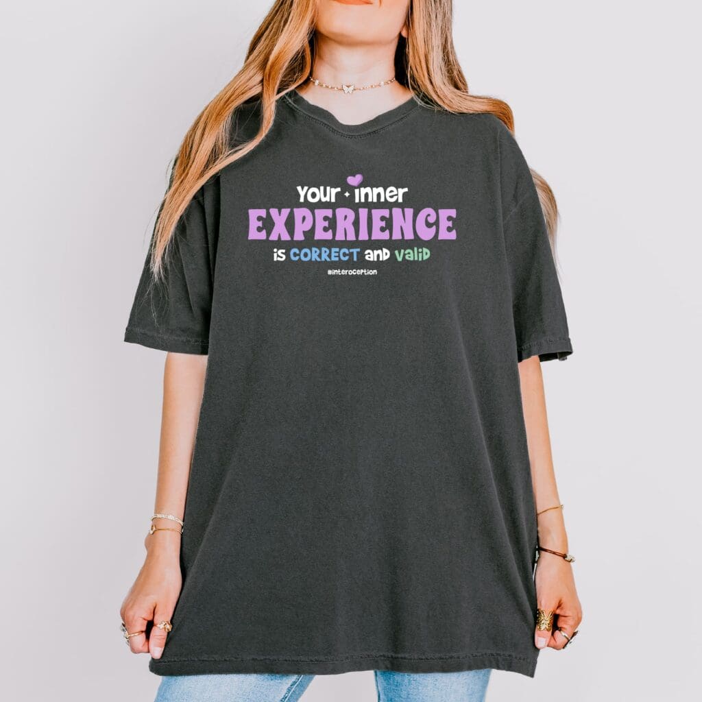 Your Inner Experience is Correct and Valid Comfort Colors T-Shirt