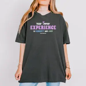 Your Inner Experience is Correct and Valid Comfort Colors T-Shirt