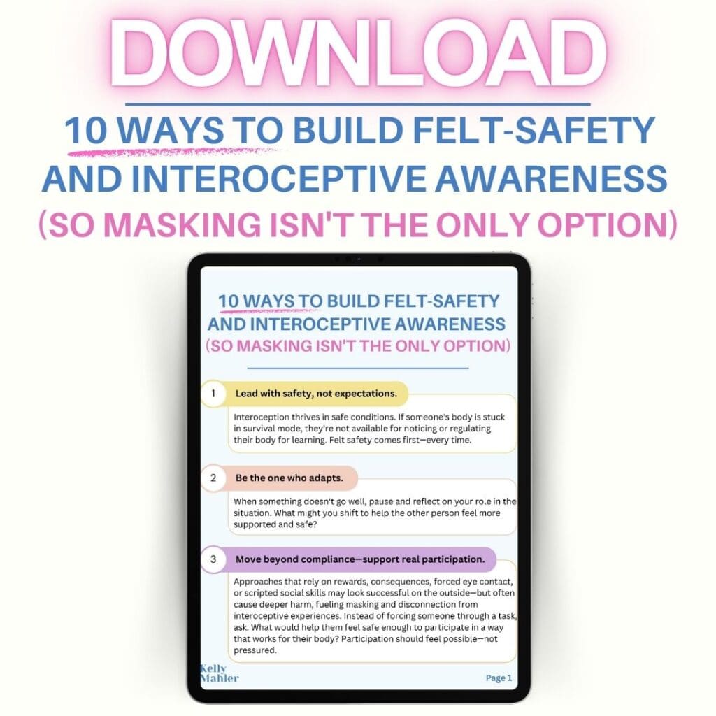 Free Download! 10 Ways to Build Felt-Safety and Interoceptive Awareness (So Masking Isn't the Only Option)