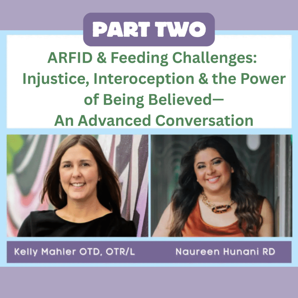 Part Two ARFID & Feeding Challenges: Injustice, Interoception & the Power of Being Believed--An Advanced Conversation