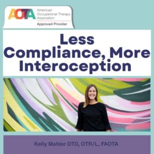 Live Online Course: Less Compliance, More Interoception: Understanding What Our Bodies Need to Participate Successfully